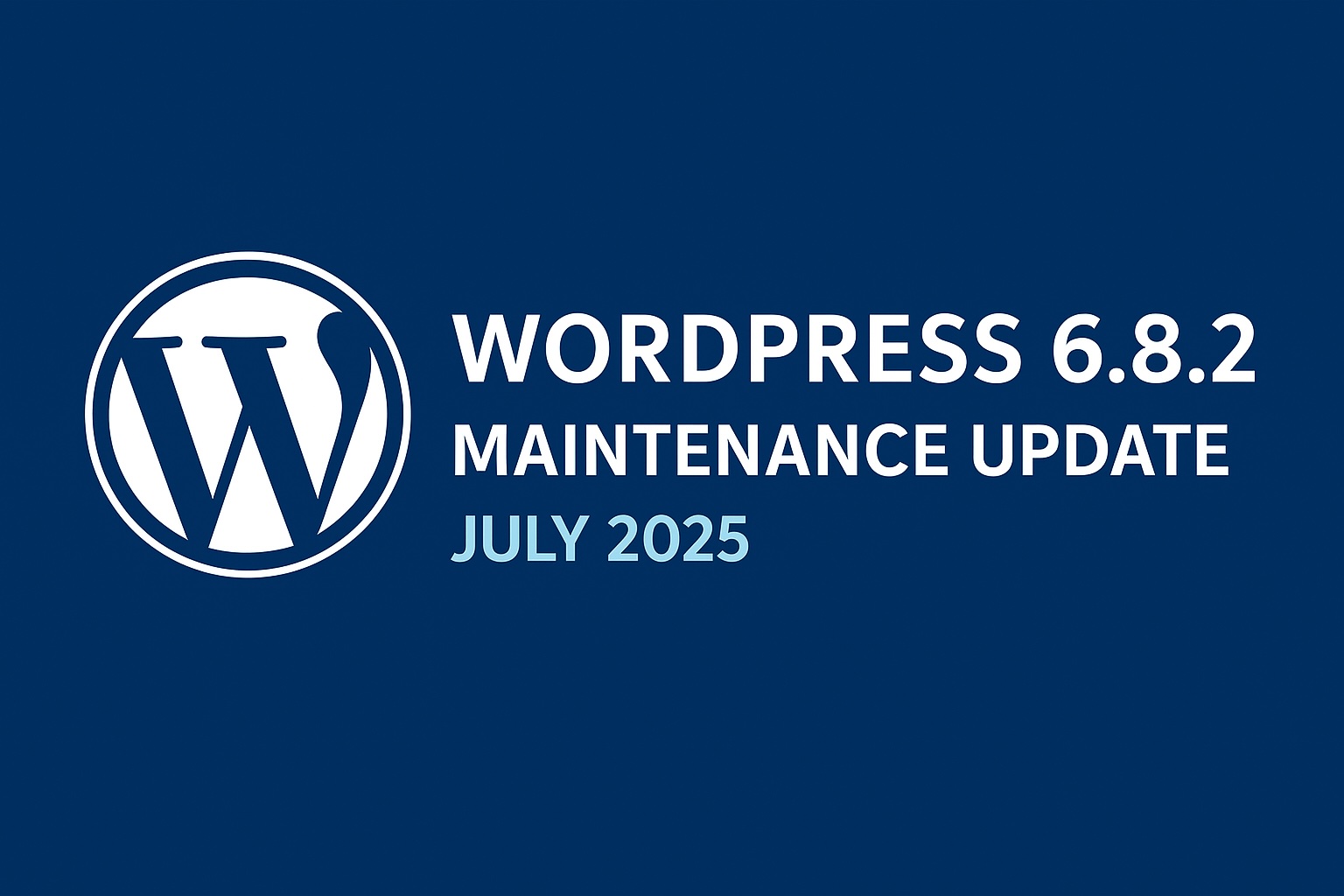 Featured image for WordPress 6.8.2 Maintenance Update (July 2025), the WordPress logo on the left and bold white text on the right announcing the update on a dark blue background.