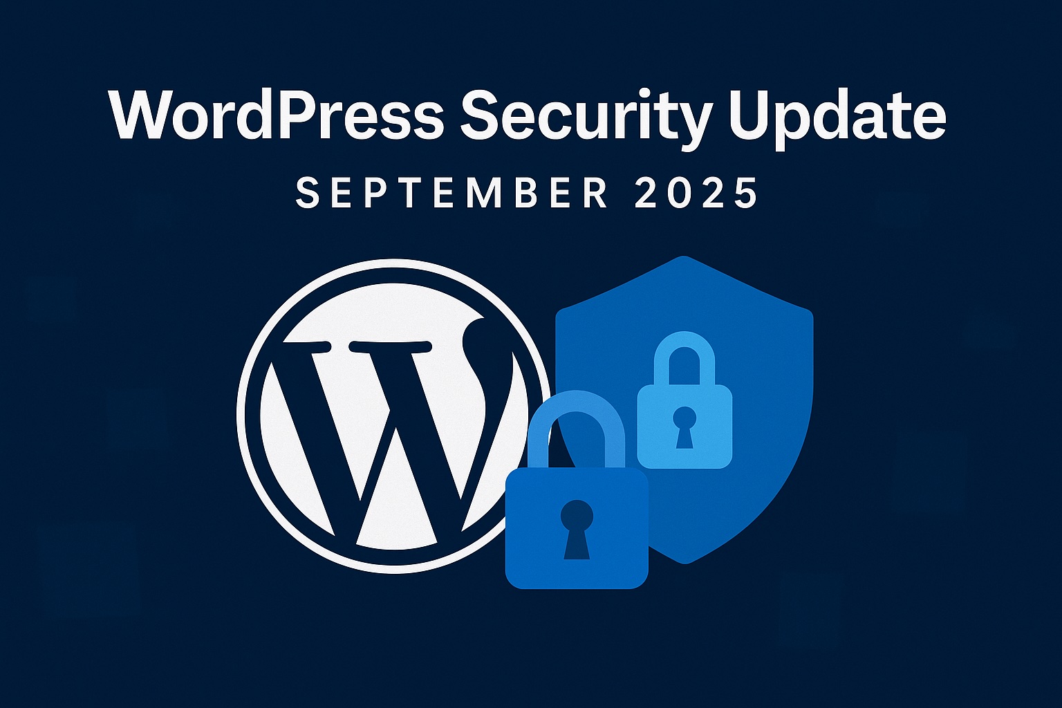 WordPress Security Update September 2025” — WordPress logo with shield and padlock icons on a dark blue background, symbolizing security and protection.